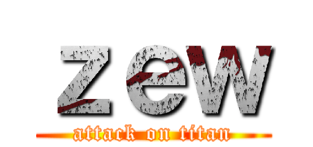 ｚｅｗ (attack on titan)