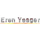 Ｅｒｅｎ Ｙｅａｇｅｒ (The Usurper)