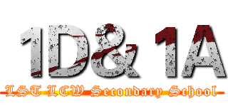 １Ｄ＆１Ａ (LST LCW Secondary School)