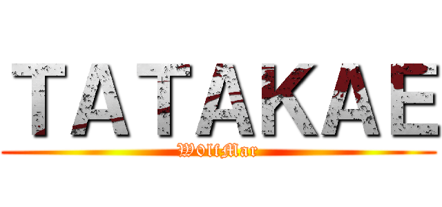 ＴＡＴＡＫＡＥ (W0lfMar)