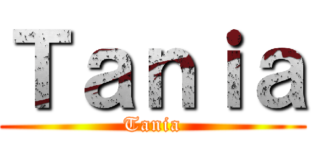 Ｔａｎｉａ (Tania)
