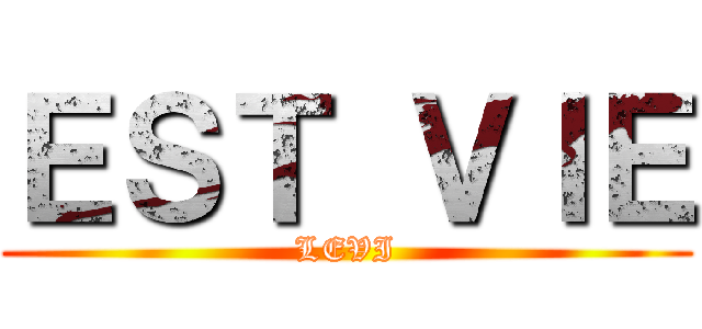 ＥＳＴ ＶＩＥ (LEVI)