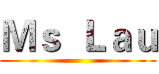 Ｍｓ  Ｌａｕ ()