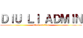 ＤＩＵ ＬＩ ＡＤＭＩＮ (attack on titan)