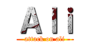 Ａｌｉ (attack on ali)