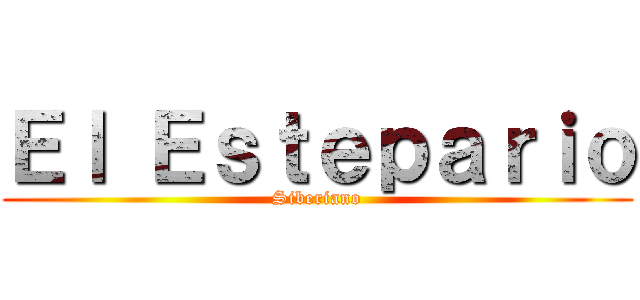 Ｅｌ Ｅｓｔｅｐａｒｉｏ (Siberiano)