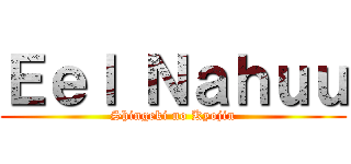 Ｅｅｌ Ｎａｈｕｕ (Shingeki no Kyojin)