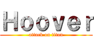 Ｈｏｏｖｅｒ (attack on titan)