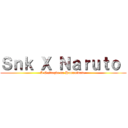 Ｓｎｋ Ｘ Ｎａｒｕｔｏ  (A Salvação da Humanidade )