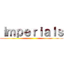 Ｉｍｐｅｒｉａｌｓ ()