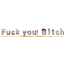 Ｆｕｃｋ ｙｏｕ！Ｂｉｔｃｈ (attack on titan)