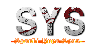 ＳＹＳ (Syunki Yuya Syun)