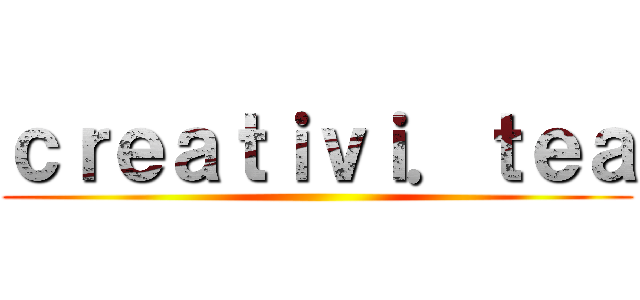 ｃｒｅａｔｉｖｉ．ｔｅａ ()