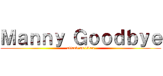 Ｍａｎｎｙ Ｇｏｏｄｂｙｅ (attack on titan)