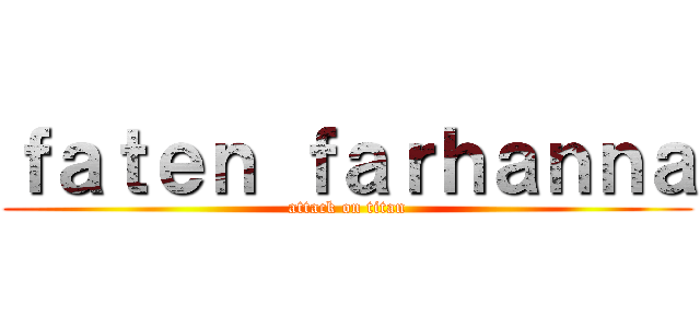 ｆａｔｅｎ ｆａｒｈａｎｎａ (attack on titan)
