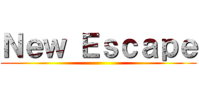 Ｎｅｗ Ｅｓｃａｐｅ ()