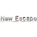Ｎｅｗ Ｅｓｃａｐｅ ()