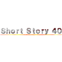 Ｓｈｏｒｔ Ｓｔｏｒｙ ４０１ (attack on short story)