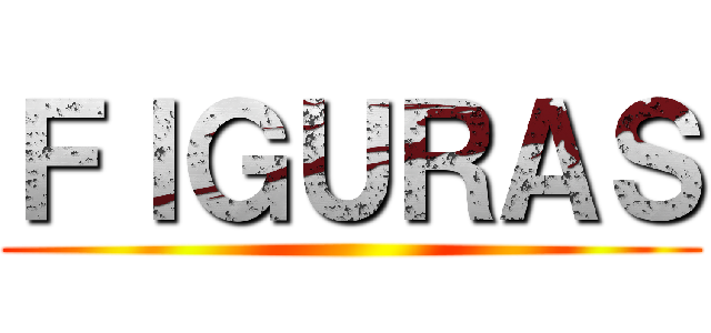 ＦＩＧＵＲＡＳ ()