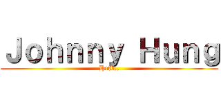Ｊｏｈｎｎｙ Ｈｕｎｇ (Hello.)