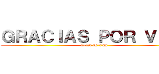 ＧＲＡＣＩＡＳ ＰＯＲ ＶＥＲ  (attack on titan)