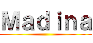 Ｍａｄｉｎａ ()