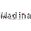 Ｍａｄｉｎａ ()