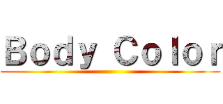 Ｂｏｄｙ Ｃｏｌｏｒ ()