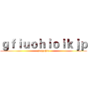 ｇｆｉｕｏｈｉｏｉｋｊｐ (jiojguhio)