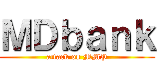 ＭＤｂａｎｋ (attack on MMP)