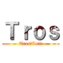 Ｔｒｏｓ (Tros\'Loli)
