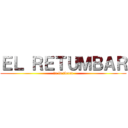 ＥＬ ＲＥＴＵＭＢＡＲ (de la tierra)