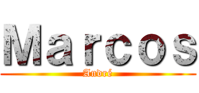 Ｍａｒｃｏｓ (André)