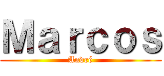Ｍａｒｃｏｓ (André)