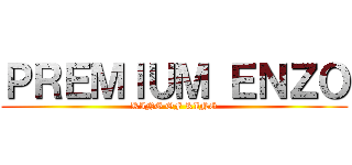 ＰＲＥＭＩＵＭ ＥＮＺＯ (KING OF KING)