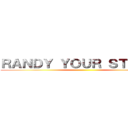 ＲＡＮＤＹ ＹＯＵＲ ＳＴＩＣＫＳ ()