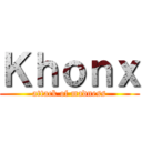 Ｋｈｏｎｘ (attack of madness)