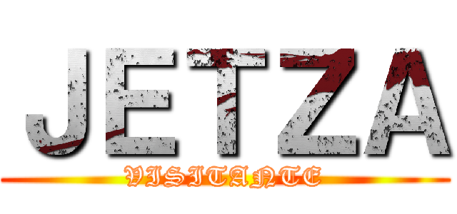 ＪＥＴＺＡ (VISITANTE)