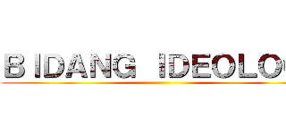 ＢＩＤＡＮＧ ＩＤＥＯＬＯＧＩ ()