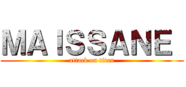 ＭＡＩＳＳＡＮＥ  (attack on titan)