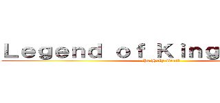 Ｌｅｇｅｎｄ ｏｆ Ｋｉｎｇ Ａｒｔｈｕｒ (the Holy Grail)