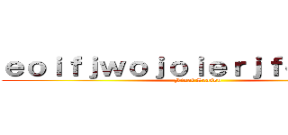 ｅｏｉｆｊｗｏｊｏｉｅｒｊｆｏｅｒｉｊｆ (Final Season)