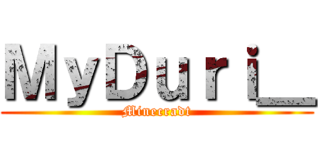 ＭｙＤｕｒｉ＿ (Minecradt)