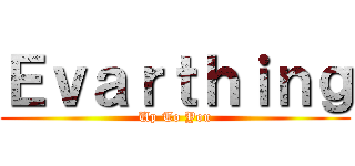 Ｅｖａｒｔｈｉｎｇ (Up To You)
