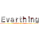 Ｅｖａｒｔｈｉｎｇ (Up To You)