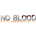 ＮＯ ＢＬＯＯＤ (attack on Chandrians)