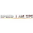 ＳＰＥＥＤ Ｉ ＡＭ ＳＰＥＥＤ (Lightning Mcqueen)