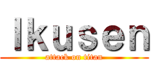 Ｉｋｕｓｅｎ (attack on titan)