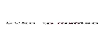 “Ｅｖｅｎ ｉｎ ｍｏｍｅｎｔｓ ｏｆ ｔｈｅ ｄｅｅｐｅｓｔ ｄｅｓｐａｉｒ… Ｉ ｇｕｅｓｓ ｗｅ ｃａｎ ｓｔｉｌｌ ｆｉｎｄ ｈｏｐｅ， ｈｕｈ？” – ()