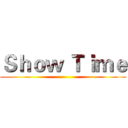 Ｓｈｏｗ Ｔｉｍｅ ()